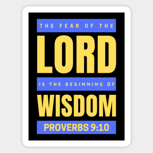 The Fear Of The Lord Is The Beginning Of Wisdom | Proverbs 9:10 Magnet